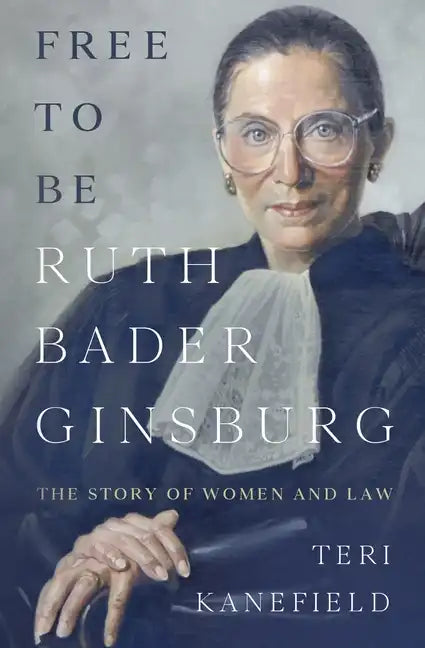 Free To Be Ruth Bader Ginsburg: The Story of Women and Law - Paperback
