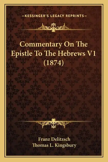 Commentary on the Epistle to the Hebrews V1 (1874) - Paperback