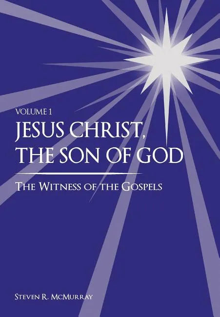 Jesus Christ, the Son of God, the Witness of the Gospels - Hardcover