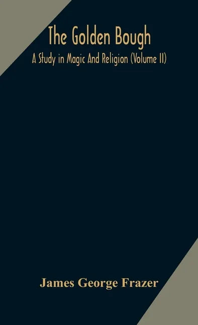 The golden bough: a study in magic and religion (Volume II) - Hardcover