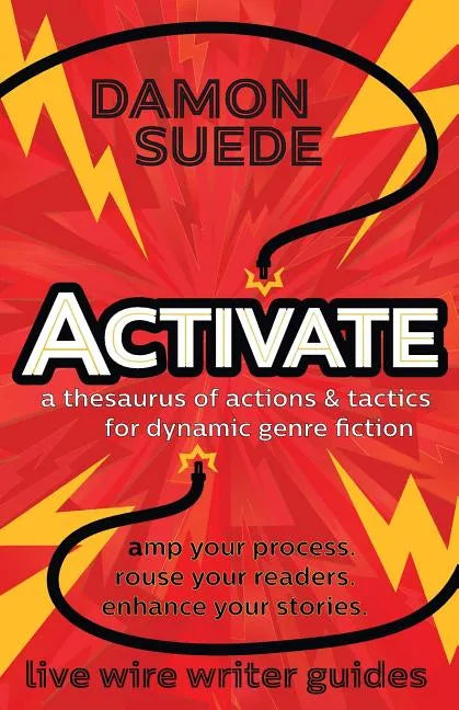 Activate: a thesaurus of actions & tactics for dynamic genre fiction - Paperback