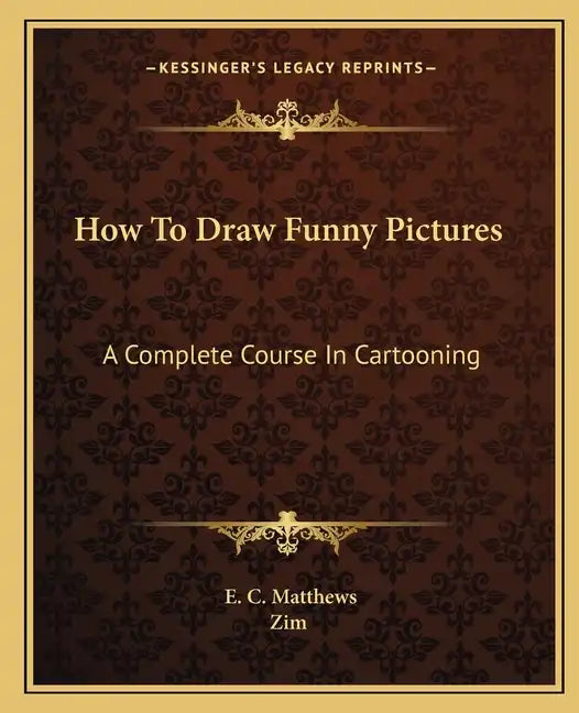 How to Draw Funny Pictures: A Complete Course in Cartooning - Paperback