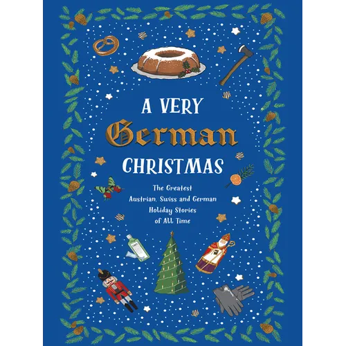 A Very German Christmas: The Greatest Austrian, Swiss and German Holiday Stories of All Time - Hardcover