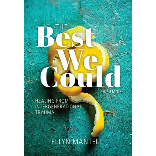 The Best We Could: Healing from Intergenerational Trauma - Hardcover