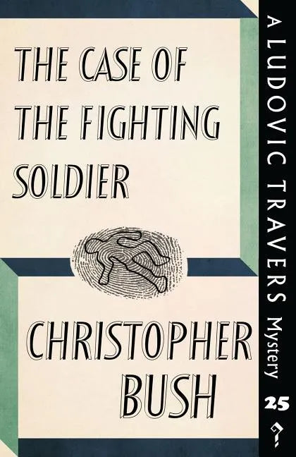 The Case of the Fighting Soldier: A Ludovic Travers Mystery - Paperback