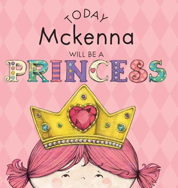 Today Mckenna Will Be a Princess - Hardcover