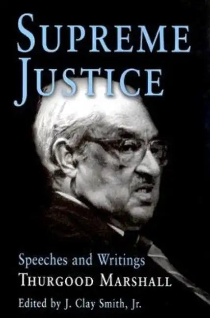 Supreme Justice: Speeches and Writings: Thurgood Marshall - Hardcover