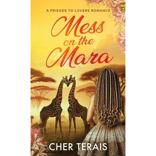 Mess on the Mara: A Friends-to-Lovers Romance - Hardcover