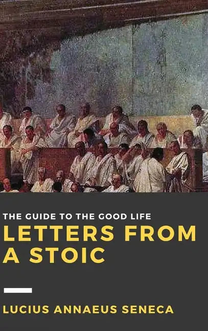 Letters from a Stoic: Volume III - Hardcover