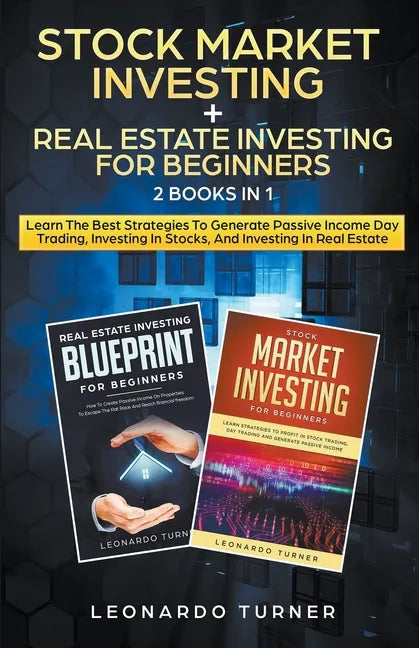 Stock Market Investing + Real Estate Investing For Beginners 2 Books in 1 Learn The Best Strategies To Generate Passive Income Investing In Stocks And - Paperback