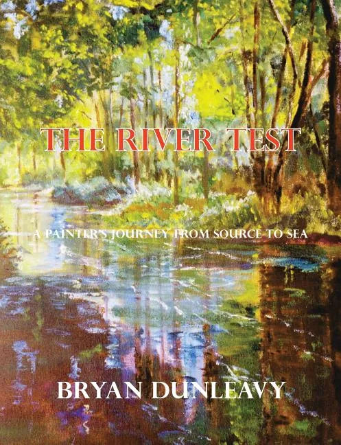The River Test: A Painter's Journey from Source to Sea - Paperback