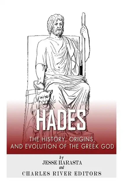 Hades: The History, Origins and Evolution of the Greek God - Paperback