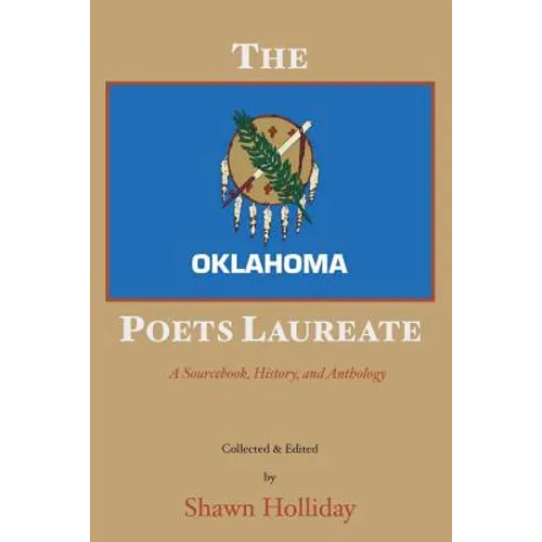 The Oklahoma Poets Laureate: A Sourcebook, History, and Anthology - Paperback
