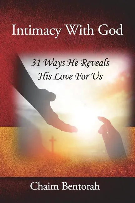 Intimacy With God: 31 Ways He Reveals His Love for Us - Paperback