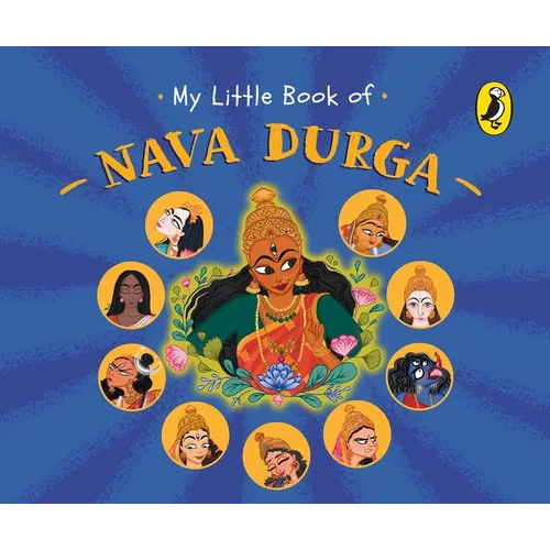 My Little Book of Nava Durga: Celebrate the Nine Forms of Goddess Durga This Navratri Full-Coloured, Illustrated Board Books on Hindu Mythology Indian - Board Book
