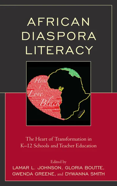 African Diaspora Literacy: The Heart of Transformation in K-12 Schools and Teacher Education - Paperback