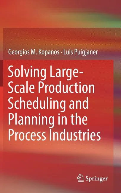 Solving Large-Scale Production Scheduling and Planning in the Process Industries - Hardcover