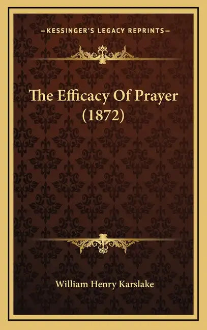 The Efficacy of Prayer (1872) - Hardcover