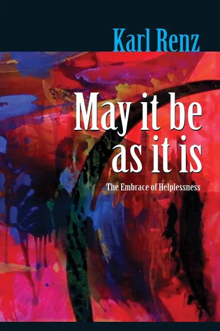 May It Be As It Is: The Embrace of Helplessness - Paperback