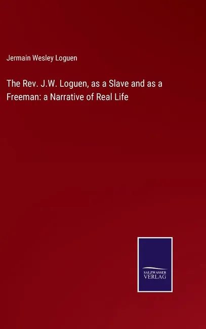 The Rev. J.W. Loguen, as a Slave and as a Freeman: a Narrative of Real Life - Hardcover