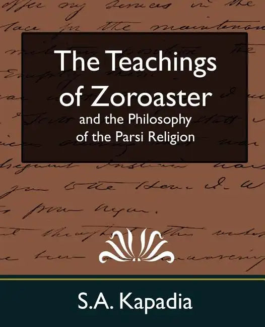 The Teachings of Zoroaster and the Philosophy of the Parsi Religion (New Edition) - Paperback
