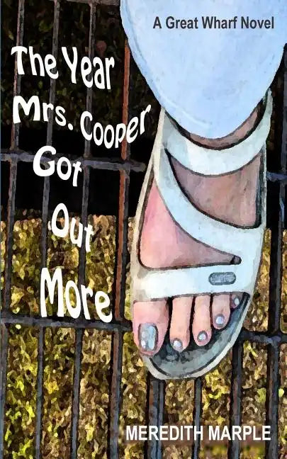 The Year Mrs. Cooper Got Out More: A Great Wharf Novel - Paperback