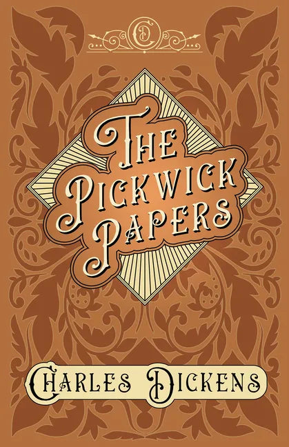 The Pickwick Papers: The Posthumous Papers of the Pickwick Club - With Appreciations and Criticisms By G. K. Chesterton - Paperback