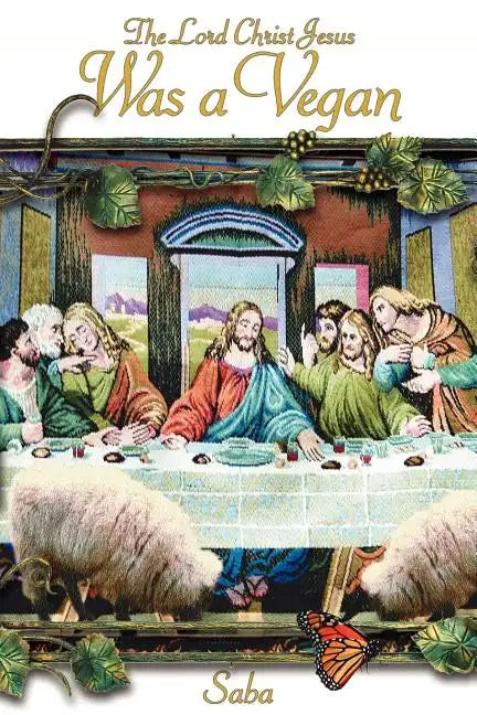 The Lord Christ Jesus Was a Vegan - Paperback