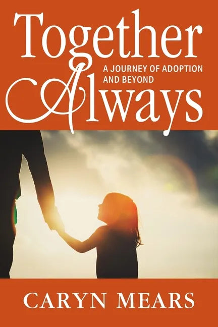 Together Always: A Journey of Adoption and Beyond - Paperback