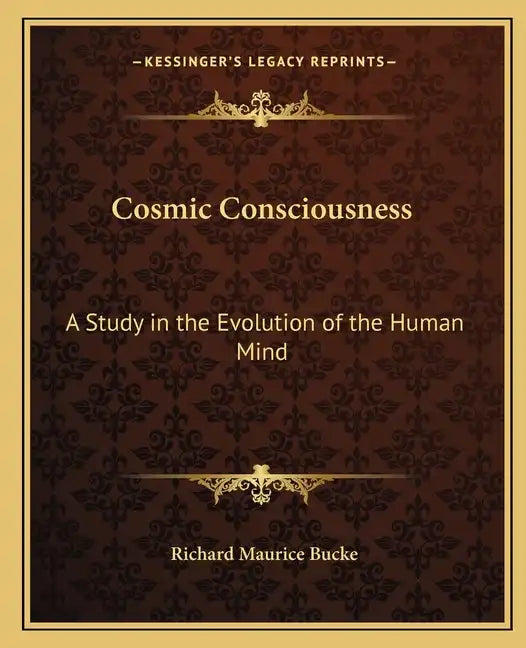 Cosmic Consciousness: A Study in the Evolution of the Human Mind - Paperback