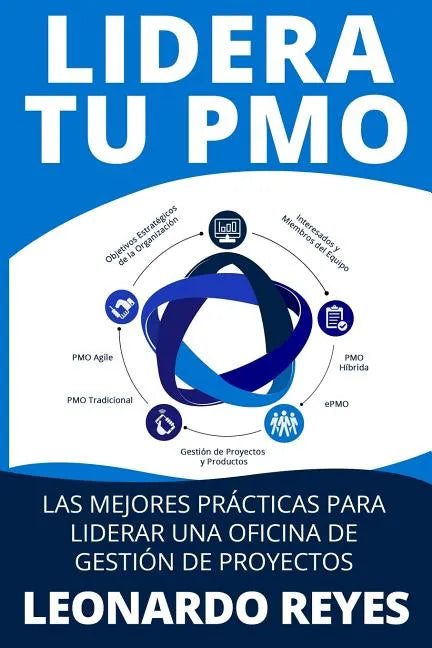 Lidera Tu Pmo: Las Mejores Prácticas Para Liderar Una Oficina de Gestión de Proyectos - Paperback