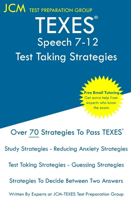 TEXES Speech 7-12 - Test Taking Strategies: TEXES 129 Exam - Free Online Tutoring - New 2020 Edition - The latest strategies to pass your exam. - Paperback