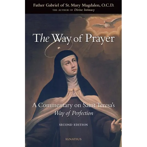 The Way of Prayer: A Commentary on Saint Teresa's Way of Perfection - Paperback
