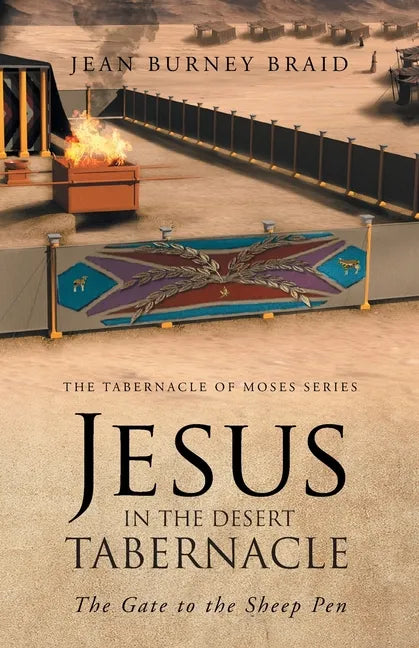 Jesus in the Desert Tabernacle: The Gate to the Sheep Pen - Paperback