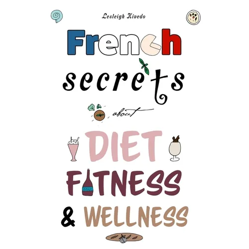 French Secrets about Diet, Fitness & Wellness - Paperback