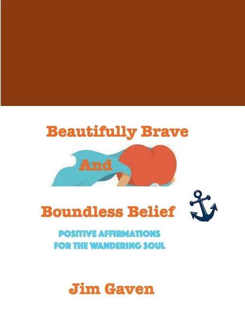 Beautifully Brave and Boundless Belief: Positive Affirmations for the Wandering Soul - Paperback