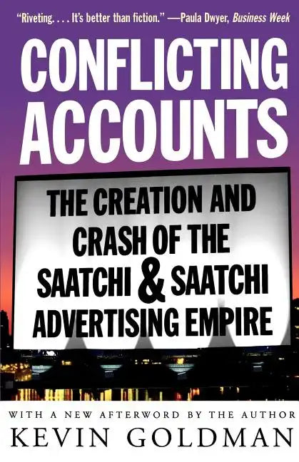 Conflicting Accounts: The Creation and Crash of the Saatchi Saatchi Advertising Empire - Paperback