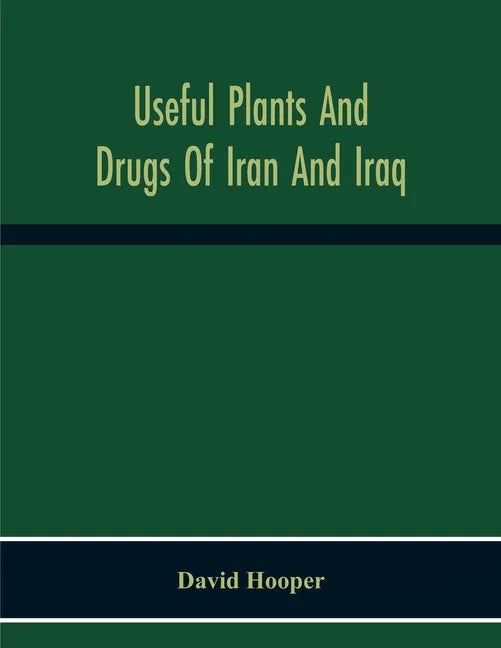 Useful Plants And Drugs Of Iran And Iraq - Paperback