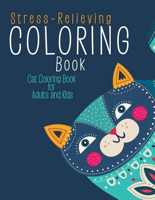 Stress-Relieving Coloring Book: Cat Coloring Book for Adults and Kids - Paperback