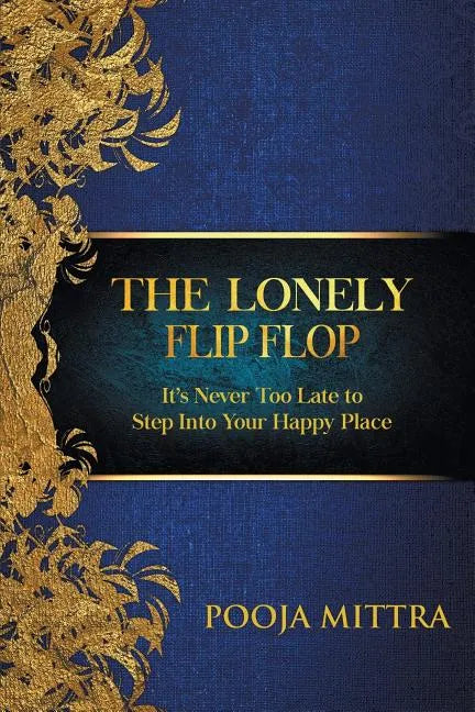 The Lonely Flip Flop: It's Never Too Late to Step Into Your Happy Place - Paperback