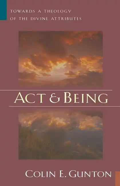 Act and Being: Towards a Theology of the Divine Attributes - Paperback