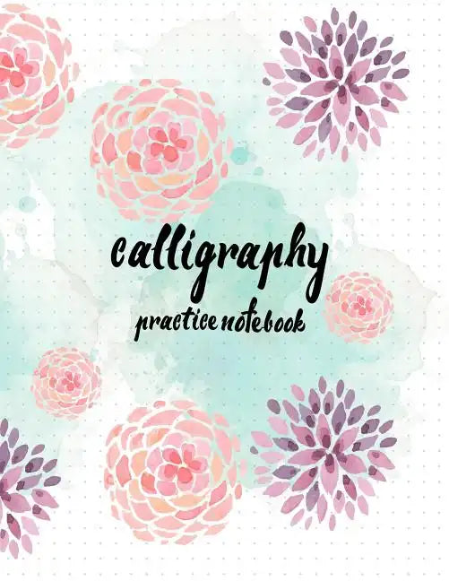 Calligraphy Practice NoteBook: Hand Lettering: Calligraphy Workbook: Watercolor Flower purple: (Training, Exercises and Practice: Lettering calligrap - Paperback