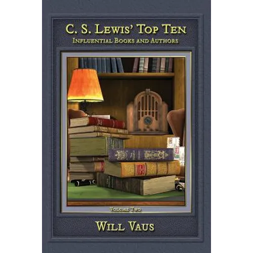 C.S. Lewis' Top Ten: Influential Books and Authors, Volume Two - Paperback