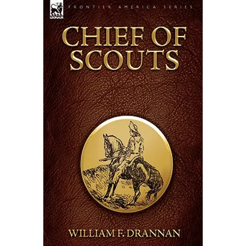 Chief of Scouts-as Pilot to Emigrant and Government Trains, Across the Plains of the Western Frontier - Paperback