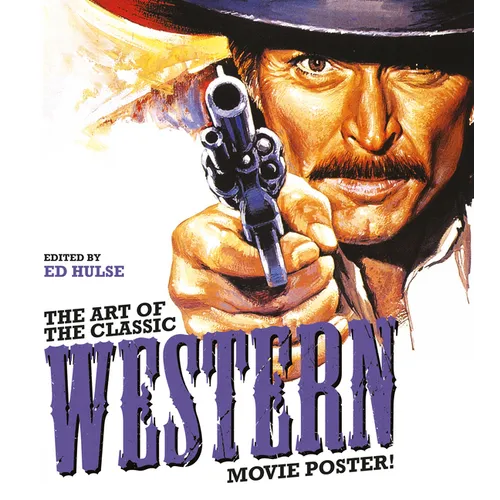 The Art of the Classic Western Movie Poster - Hardcover