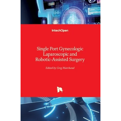 Single Port Gynecologic Laparoscopic and Robotic-Assisted Surgery - Hardcover