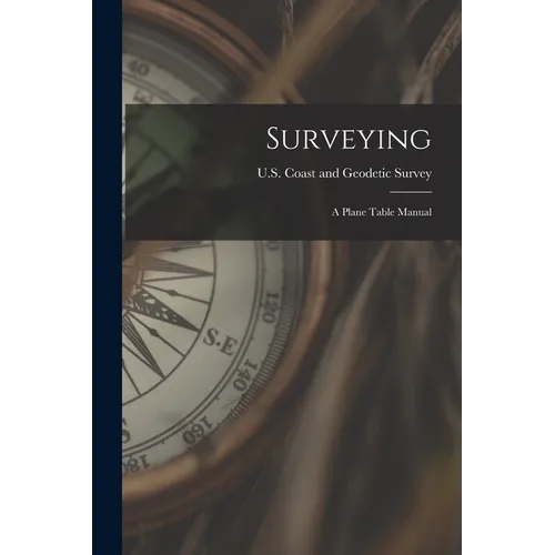 Surveying: A Plane Table Manual - Paperback