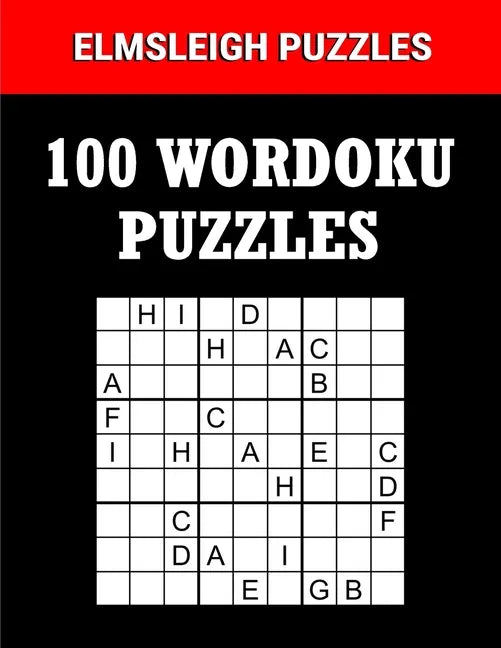 100 Wordoku Puzzles Book - A Word Sudoku Puzzle Book: Logic Based Letter Puzzle Book for Puzzle lovers - Paperback