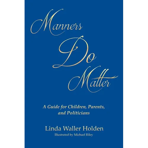 Manners Do Matter: A Guide for Children, Parents, and Politicians - Paperback
