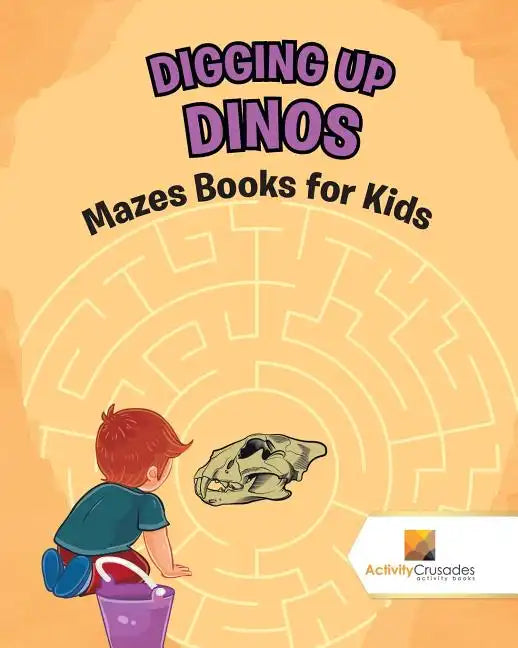 Digging up Dinos: Mazes Books for Kids - Paperback